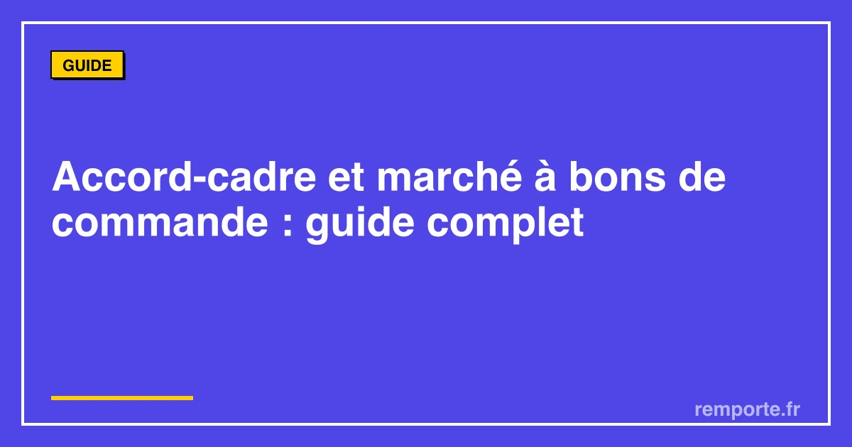 Guide accord-cadre et marché à bons de commande marchés publics