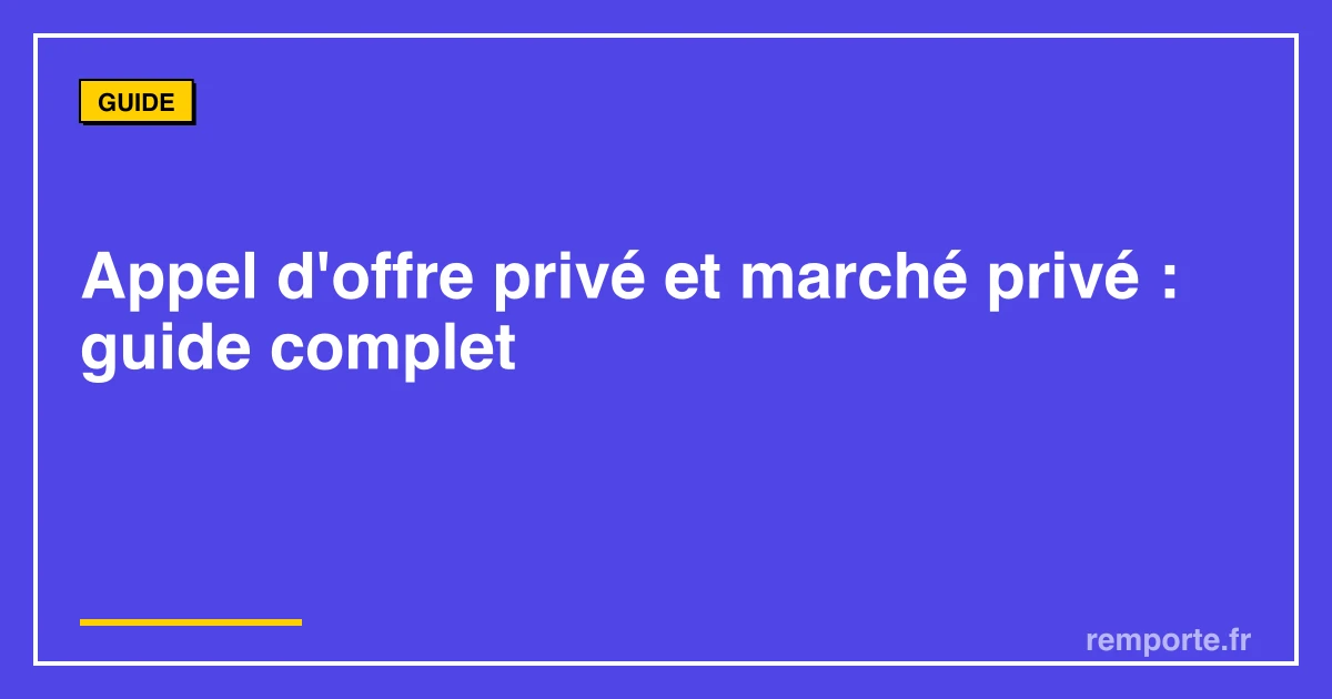 Guide appel d'offre privé marché privé différences et comment répondre