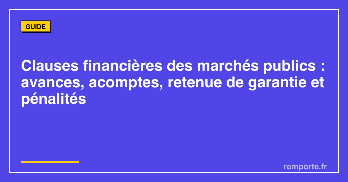 Guide clauses financières marchés publics avances acomptes retenue de garantie pénalités