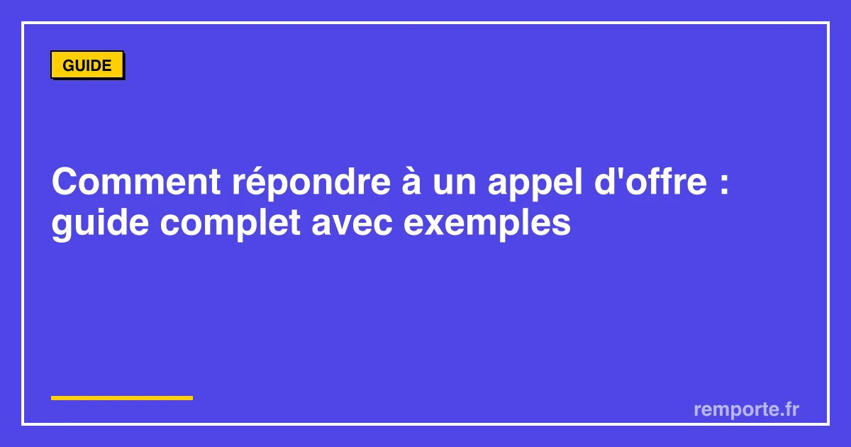 Guide complet comment répondre à un appel d'offres avec exemples et modèles