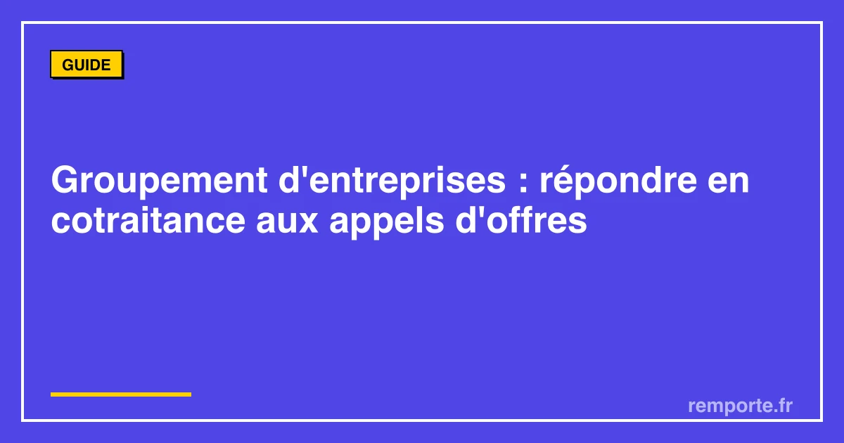 Guide groupement entreprises cotraitance appels d'offres marchés publics