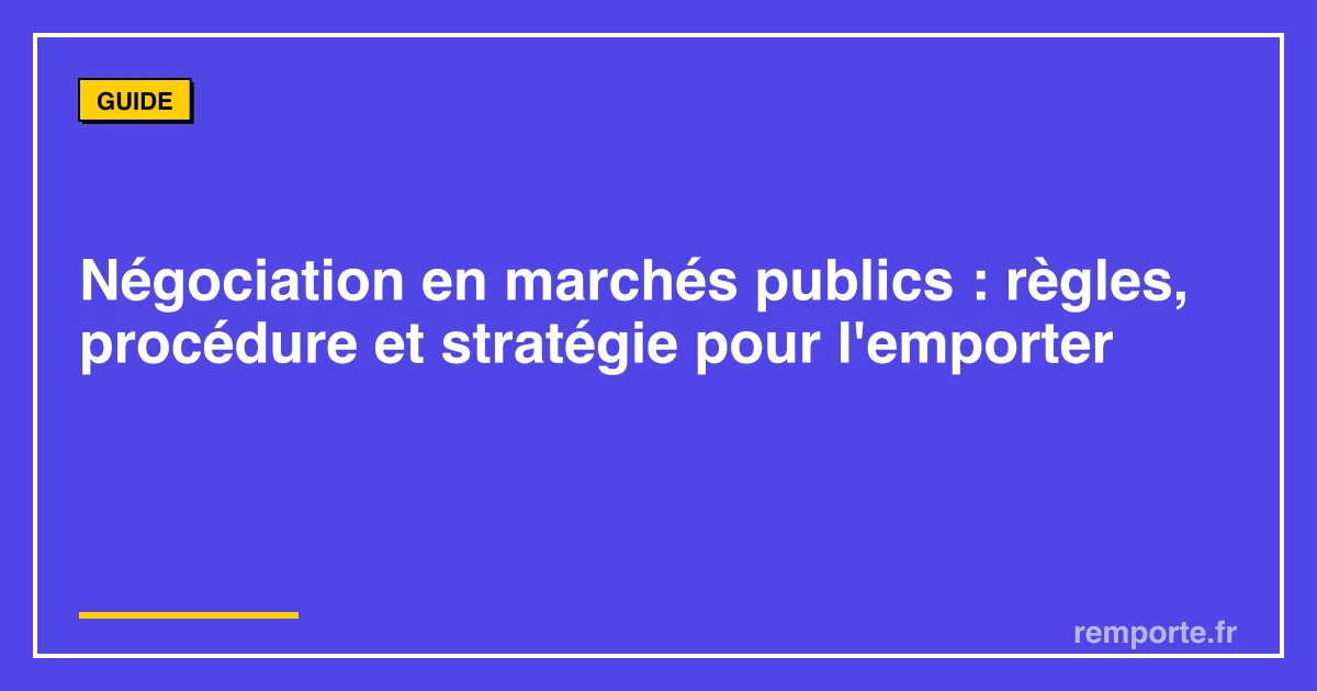 Guide négociation marchés publics règles procédure stratégie pour entreprises