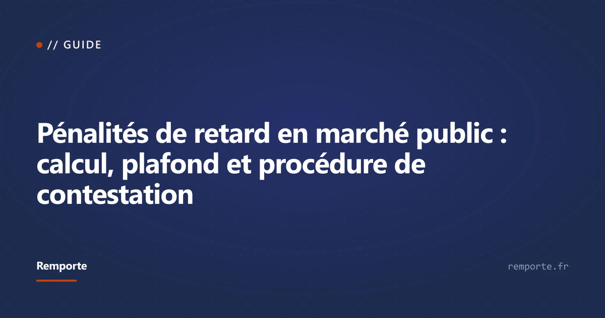 Schéma du calcul des pénalités de retard en marché public : formule 1/3000, plafonds par CCAG, procédure de contestation
